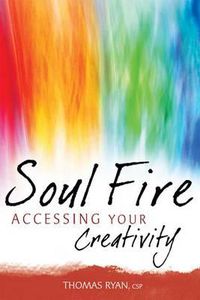 Cover image for Soul Fire: Accessing Your Creativity