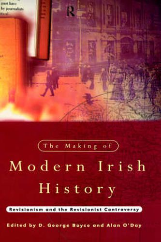 Cover image for The Making of Modern Irish History: Revisionism and the Revisionist Controversy