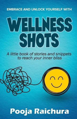 Cover image for Wellness Shots: A little book of stories and snippets to reach your Inner bliss