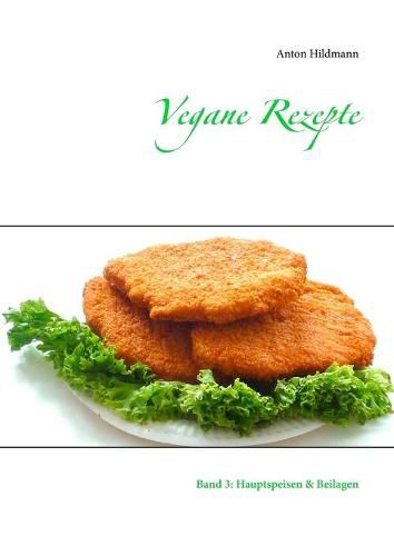 Cover image for Vegane Rezepte: Band 3: Hauptspeisen & Beilagen