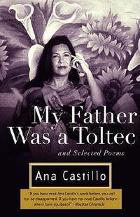 Cover image for My Father Was a Toltec: and Selected Poems