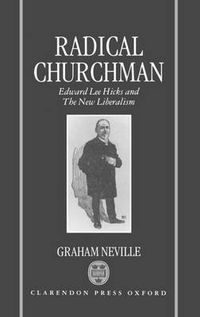 Cover image for Radical Churchman: Edward Lee Hicks and the New Liberalism