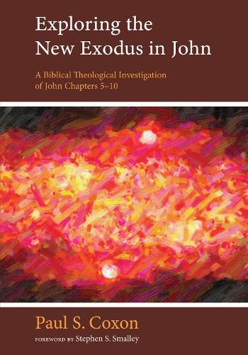 Exploring the New Exodus in John: A Biblical Theological Investigation of John Chapters 5-10