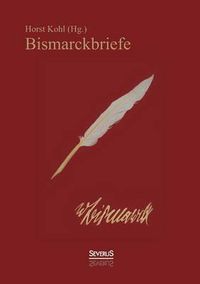 Cover image for Bismarckbriefe 1836-1872. Herausgegeben von Horst Kohl