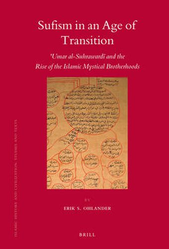 Cover image for Sufism in an Age of Transition: 'Umar al-Suhrawardi and the Rise of the Islamic Mystical Brotherhoods