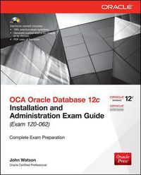 Cover image for OCA Oracle Database 12c Installation and Administration Exam Guide (Exam 1Z0-062)