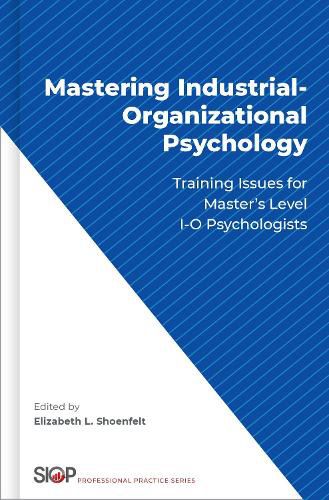 Cover image for Mastering Industrial-Organizational Psychology: Training Issues for Master's Level I-O Psychologists