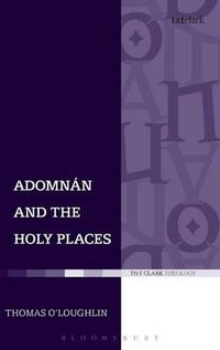 Cover image for Adomnan and the Holy Places: The Perceptions of an Insular Monk on the Locations of the Biblical Drama