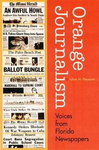 Cover image for Orange Journalism: Voices from Florida's Newspapers