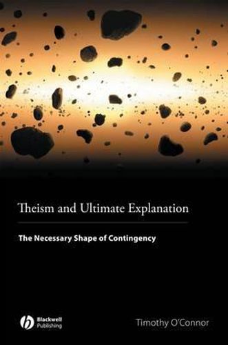 Cover image for Theism and Ultimate Explanation: The Necessary Shape of Contingency