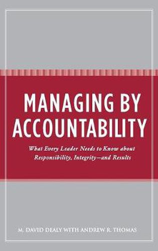 Cover image for Managing by Accountability: What Every Leader Needs to Know about Responsibility, Integrity--and Results