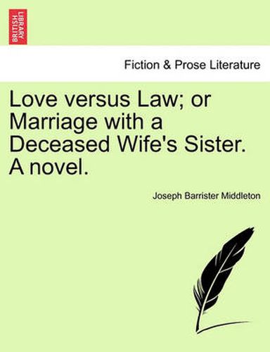 Cover image for Love Versus Law; Or Marriage with a Deceased Wife's Sister. a Novel.