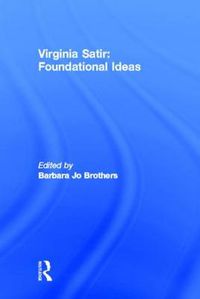 Cover image for Virginia Satir: Foundational Ideas