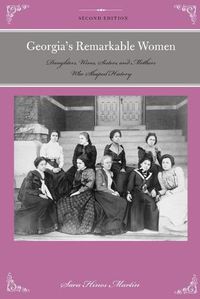 Cover image for Georgia's Remarkable Women: Daughters, Wives, Sisters, and Mothers Who Shaped History