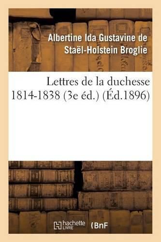 Lettres de la Duchesse de Broglie, 1814-1838 3e Ed.