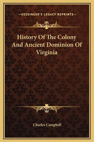 Cover image for History of the Colony and Ancient Dominion of Virginia