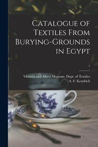 Cover image for Catalogue of Textiles From Burying-grounds in Egypt; 1