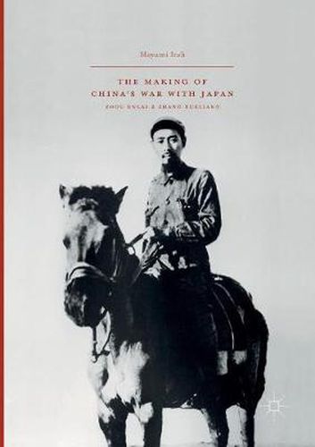 Cover image for The Making of China's War with Japan: Zhou Enlai and Zhang Xueliang