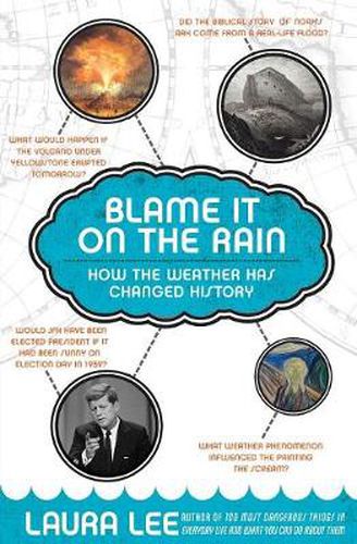 Cover image for Blame It On The Rain: How The Weather Has Changed History And Shaped Cul ture