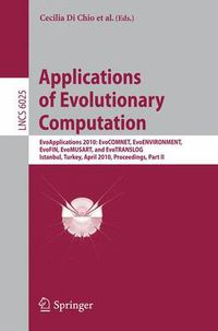 Cover image for Applications of Evolutionary Computation: EvoApplications 2010: EvoCOMNET, EvoENVIRONMENT, EvoFIN, EvoMUSART, and EvoTRANSLOG, Istanbul, Turkey, April 7-9, 2010, Proceedings, Part II