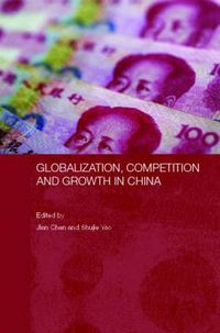 Cover image for Globalization, Competition and Growth in China