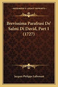 Cover image for Brevissima Parafrasi Dea Acentsacentsa A-Acentsa Acents Sabrevissima Parafrasi Dea Acentsacentsa A-Acentsa Acents Salmi Di David, Part 1 (1727) LMI Di David, Part 1 (1727)