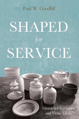 Cover image for Shaped for Service: Ministerial Formation and Virtue Ethics