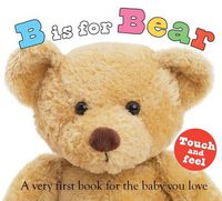 Cover image for ABC Touch & Feel: B Is for Bear: A Very First Book for the Baby You Love