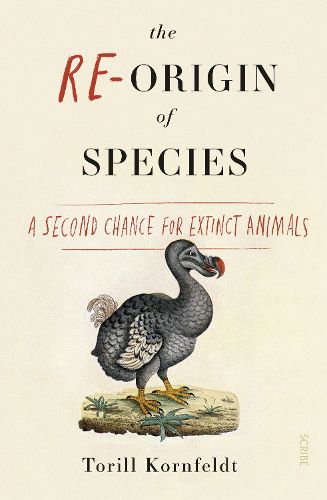 Cover image for The Re-Origin of Species: a second chance for extinct animals
