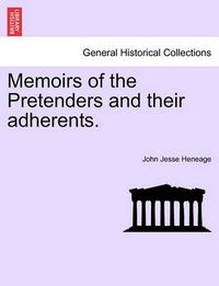 Cover image for Memoirs of the Pretenders and Their Adherents.