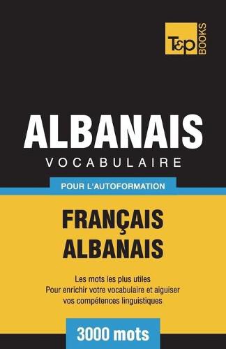 Cover image for Vocabulaire Francais-Albanais pour l'autoformation - 3000 mots