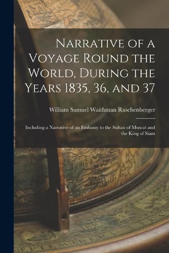 Cover image for Narrative of a Voyage Round the World, During the Years 1835, 36, and 37