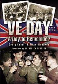 Cover image for VE Day, A Day to Remember: A Celebration of Reminiscences Sixty Years On