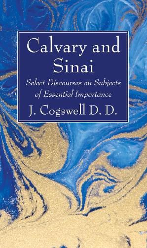 Cover image for Calvary and Sinai: Select Discourses on Subjects of Essential Importance
