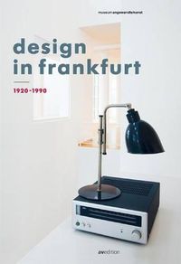 Cover image for Design in Frankfurt 1920-1990: With a Contribution by Dieter Rams and a Prologue by Matthias K. Wagner