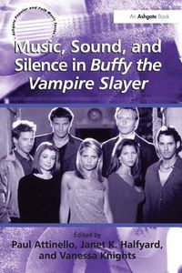 Cover image for Music, Sound, and Silence in Buffy the Vampire Slayer