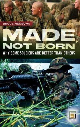 Made, Not Born: Why Some Soldiers Are Better Than Others