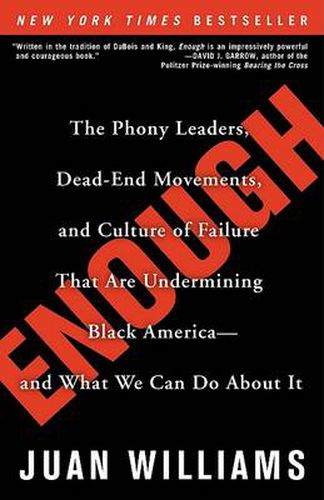 Enough: The Phony Leaders, Dead-End Movements, and Culture of Failure That Are Undermining Black America--And What We Can Do about It