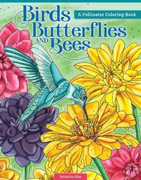 Cover image for Birds, Butterflies, and Bees: A Pollinator Coloring Book