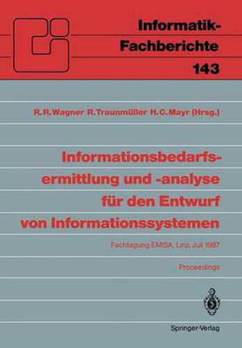 Cover image for Informationsbedarfsermittlung und -Analyse fur den Entwurf von Informations systemen: Fachtagung EMISA, Linz, 2. und 3. Juli 1987. Proceedings