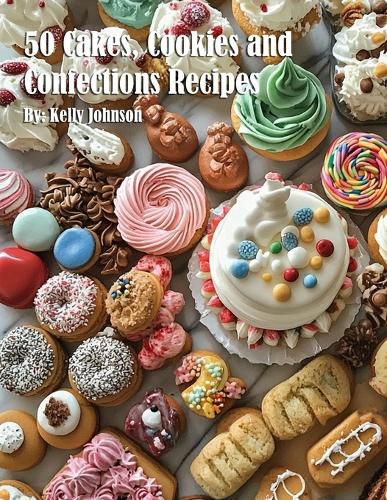 Cover image for 50 Cakes, Cookies and Confections Recipes