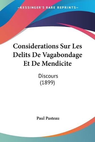 Cover image for Considerations Sur Les Delits de Vagabondage Et de Mendicite: Discours (1899)