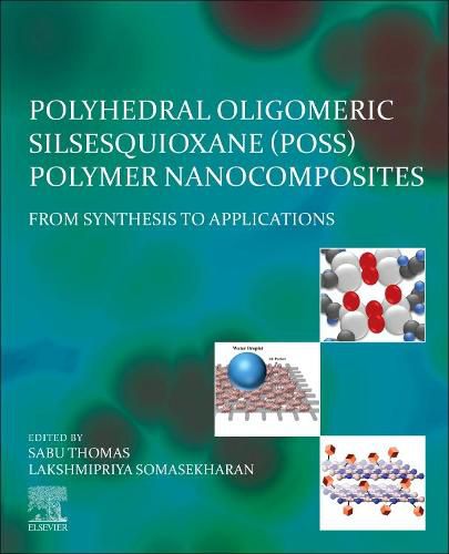 Cover image for Polyhedral Oligomeric Silsesquioxane (POSS) Polymer Nanocomposites: From Synthesis to Applications