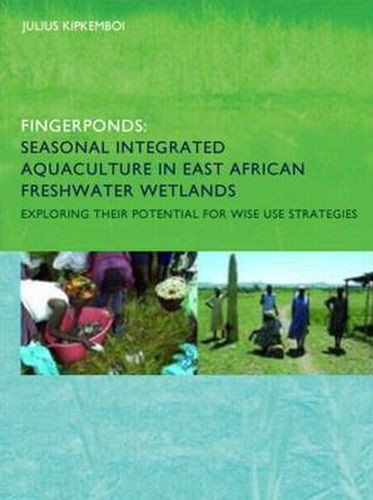 Cover image for Fingerponds: Seasonal Integrated Aquaculture in East African Freshwater Wetlands: Exploring their potential for wise use strategies: PhD: UNESCO-IHE Institute, Delft