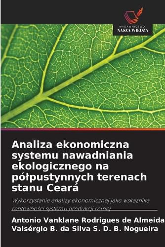 Cover image for Analiza ekonomiczna systemu nawadniania ekologicznego na polpustynnych terenach stanu Ceara