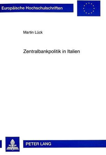 Cover image for Zentralbankpolitik in Italien: Die Unabhaengigkeit Der Banca D'Italia Im Rahmen Der Theorie Und Empirie Des Zentralbankwesens