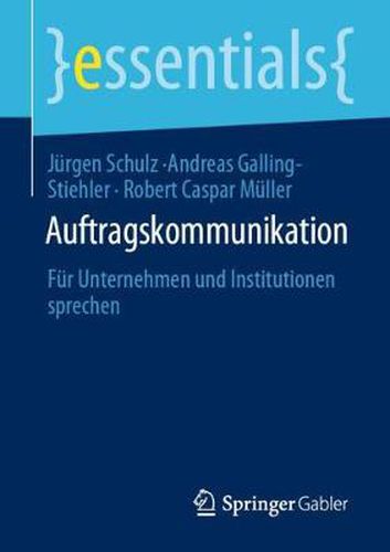 Auftragskommunikation: Fur Unternehmen und Institutionen sprechen