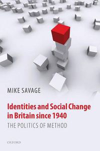 Cover image for Identities and Social Change in Britain since 1940: The Politics of Method