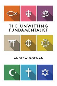 Cover image for The Unwitting Fundamentalist