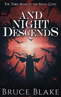 Cover image for And Night Descends: The Third Book in the Small Gods Epic Fantasy Series